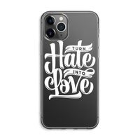 Turn hate into love: iPhone 11 Pro Max Transparant Hoesje