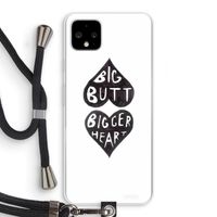 Big butt bigger heart: Pixel 4 XL Transparant Hoesje met koord