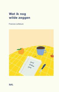 Wat ik nog wilde zeggen - Frances Lefebure - ebook