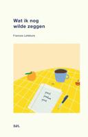 Wat ik nog wilde zeggen - Frances Lefebure - ebook