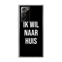 Ik wil naar huis - Zwart: Samsung Galaxy Note 20 Ultra / Note 20 Ultra 5G Transparant Hoesje