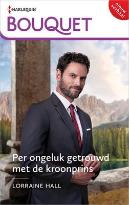 Per ongeluk getrouwd met de kroonprins - Lorraine Hall - ebook