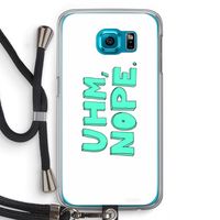 UHM, NOPE.: Samsung Galaxy S6 Transparant Hoesje met koord
