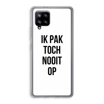 Ik pak nooit op: Samsung Galaxy A42 5G Transparant Hoesje
