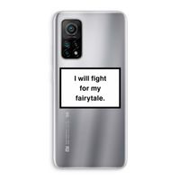 Fight for my fairytale: Xiaomi Mi 10T 5G Transparant Hoesje