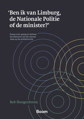 Ben ik van Limburg, de Nationale Politie of de minister? - Bob Hoogenboom - ebook