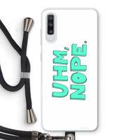 UHM, NOPE.: Samsung Galaxy A70 Transparant Hoesje met koord