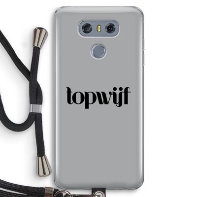 Topwijf Grijs Zwart: LG G6 Transparant Hoesje met koord