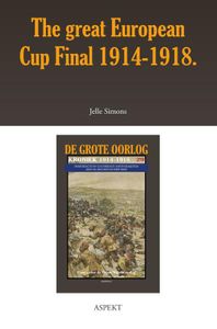 The great European Cup Final 1914-1918. - Jelle Simons - ebook