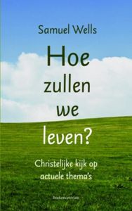 Hoe zullen we leven? - Samuel Wells - ebook