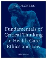 Fundamentals of critical thinking in healthcare ethics and law - Jan Deckers - ebook