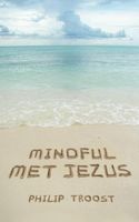 Mindful met Jezus - Philip Troost - ebook