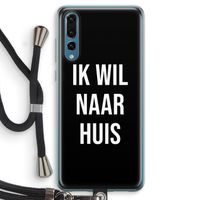 Ik wil naar huis - Zwart: Huawei P20 Pro Transparant Hoesje met koord