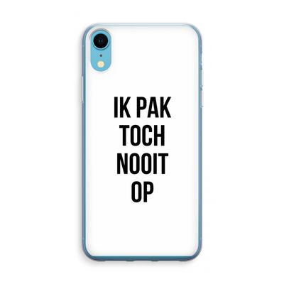Ik pak nooit op: iPhone XR Transparant Hoesje