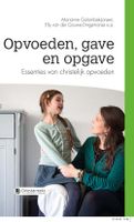 Opvoeden, gave en opgave - Marianne Golombek-Jansen, Elly van der Gouwe-Dingemanse - ebook