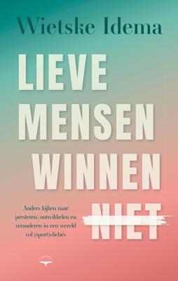 Lieve mensen winnen niet - Wietske Idema - ebook