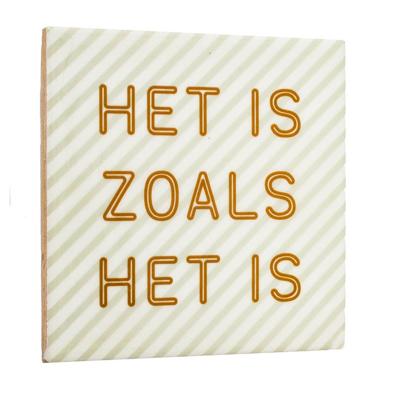 Tegeltje Het is zoals het is