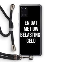 Belastinggeld - Zwart: Samsung Galaxy A31 Transparant Hoesje met koord Belastinggeld - Zwart: Samsung Galaxy A31 Transparant Hoesje met koord