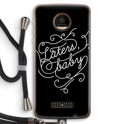 Laters, baby: Motorola Moto Z Force Transparant Hoesje met koord