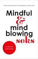 Mindful en mindblowing seks - Jessica Graham - ebook