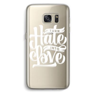 Turn hate into love: Samsung Galaxy S7 Transparant Hoesje