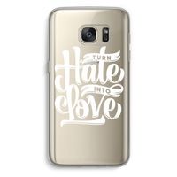 Turn hate into love: Samsung Galaxy S7 Transparant Hoesje