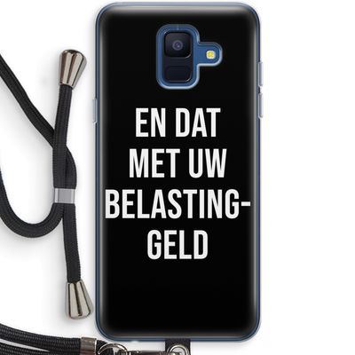 Belastinggeld - Zwart: Samsung Galaxy A6 (2018) Transparant Hoesje met koord