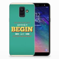 Samsung Galaxy A6 (2018) Siliconen hoesje met naam Quote Begin - thumbnail