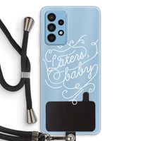 Laters, baby: Samsung Galaxy A52 Transparant Hoesje met koord