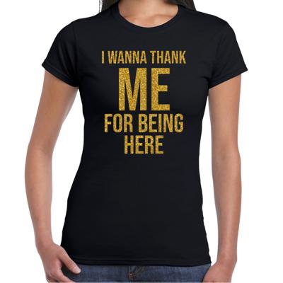 Foute party T-shirt dames - zwart - glitter goud - I wanna thank me for being here