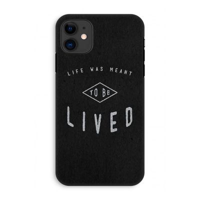 To be lived: iPhone 11 Tough Case