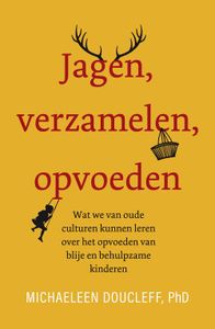 Jagen, verzamelen, opvoeden - Michaeleen Doucleff - ebook