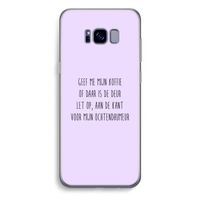 Ochtendhumeur: Samsung Galaxy S8 Plus Transparant Hoesje Ochtendhumeur: Samsung Galaxy S8 Plus Transparant Hoesje