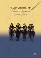 Blijf Gericht - Carrouselfiguren Ontwerpboek (Paperback)