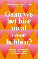 Gaan we het hier nu al over hebben? - Odine Aandewiel-van Haastert, Merel van den Berg - ebook