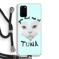 You had me at tuna: Samsung Galaxy S20 Plus Transparant Hoesje met koord