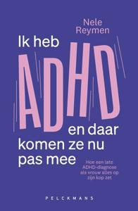 Ik heb ADHD en daar komen ze nu pas mee - Nele Reymen - ebook