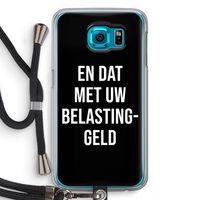 Belastinggeld - Zwart: Samsung Galaxy S6 Transparant Hoesje met koord