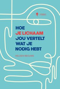 Hoe je lichaam jou vertelt wat je nodig hebt - Heleen Becuwe - ebook