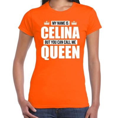 Naam cadeau t-shirt - my name is Celina - but you can call me Queen - oranje - dames - koningsdag
