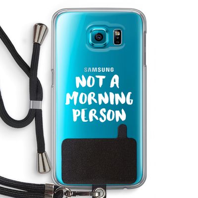 Morning person: Samsung Galaxy S6 Transparant Hoesje met koord