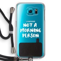 Morning person: Samsung Galaxy S6 Transparant Hoesje met koord