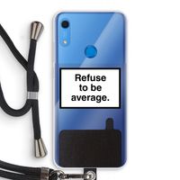 Refuse to be average: Huawei Y6s Transparant Hoesje met koord