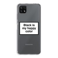 Black is my happy color: Samsung Galaxy A22 5G Transparant Hoesje