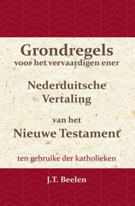 Grondregels voor het vervaardigen ener Nederduitsche Vertaling van het Nieuwe Testament (Paperback)