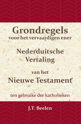 Grondregels voor het vervaardigen ener Nederduitsche Vertaling van het Nieuwe Testament (Paperback)