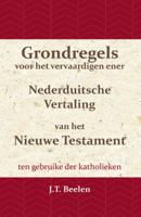 Grondregels voor het vervaardigen ener Nederduitsche Vertaling van het Nieuwe Testament (Paperback)