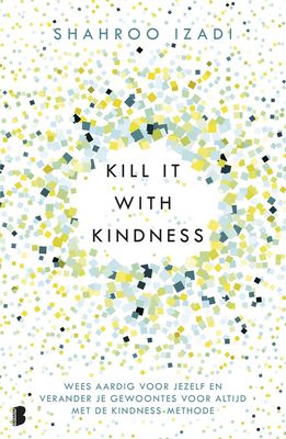 Kill it with kindness - Shahroo Izadi - ebook