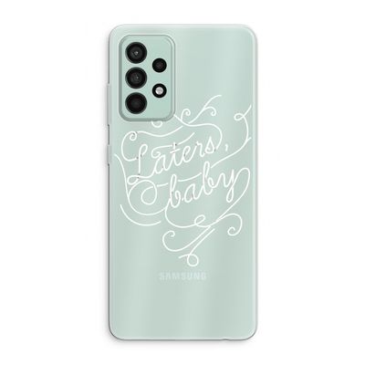 Laters, baby: Samsung Galaxy A52s 5G Transparant Hoesje