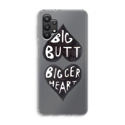 Big butt bigger heart: Samsung Galaxy A32 5G Transparant Hoesje